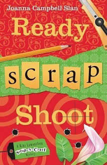 Ready, Scrap, Shoot - Joanna Campbell Slan