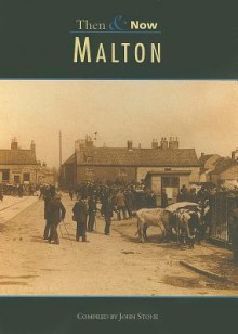 Malton Then & Now - John Stone