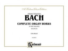 Bach Complete Organ Works, Vol. 3 (Kalmus Edition) - Johann Sebastian Bach