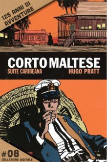 Corto Maltese - Suite caribeana #8: 125 anni di avventure (Italian Edition) - Hugo Pratt