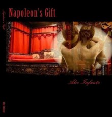 Napoleon's Gift - Alie Infante, Carin Gotlib, Soleil Burgess