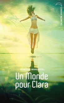 Un monde pour Clara (Black Moon) (French Edition) - Jean-Luc Marcastel