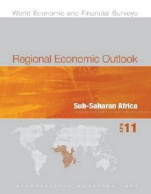 Regional Economic Outlook: Sub-Saharan Africa: 2011: April - International Monetary Fund (IMF)