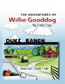 The Adventures of Willie Gooddog: My Early Days - James Duke, Chae Cherie', Sandy Burchett-Duke