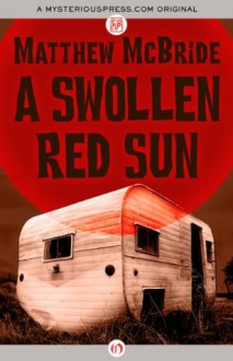 A Swollen Red Sun - Matthew McBride