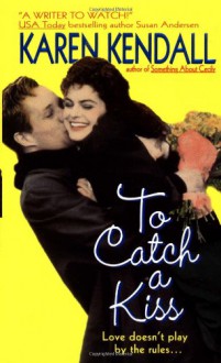 To Catch a Kiss - Karen Kendall