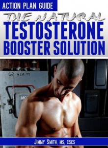 Natural Testosterone Boosters:How To Boost Your Testosterone Naturally - Jimmy Smith