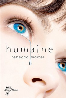 Humaine (Humaine, #1) - Rebecca Maizel, Valérie Le Plouhinec