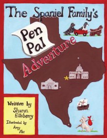 The Spaniel Family's Pen Pal Adventure - Sharon Ellsberry, Amy Fox, Ellen Schweers