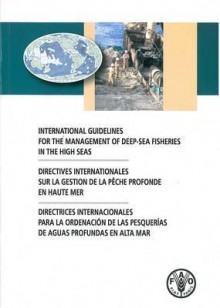 International Guidelines for the Management of Deep-Sea Fisheries in the High Seas - Food and Agriculture Organization of the United Nations