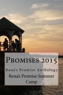 Promises 2015: Rena's Promise Antholgoy - Rena's Promise Creative Writing Summer Camp, Dayna Troisi, Heather Dune Macadam