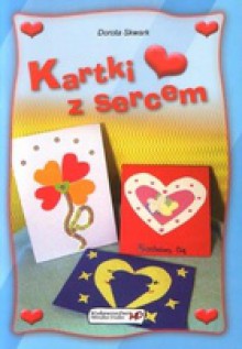 Kartki z sercem - Dorota Skwark