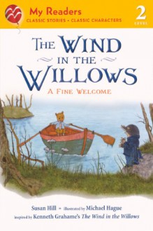 The Wind In The Willows: A Fine Welcome (Turtleback School & Library Binding Edition) (My Readers - Level 2) - Kenneth Grahame, Sus Hill, Michael Hague