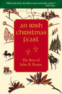 An Irish Christmas Feast by John B Keane - John B. Keane