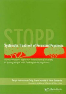 Systematic Treatment of Persistent Psychosis (Stopp): A Psychological Approach to Facilitating Recovery in Young People with First-Episode Psychosis - Jane Edwards