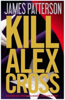 Kill Alex Cross - James Patterson