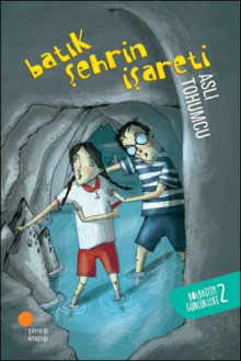 Batık Şehrin İşareti (Bolbadim Günlükleri, #2) - Aslı Tohumcu, Sedat Girgin