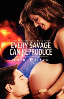 Every Savage Can Reproduce - Enid Wilson