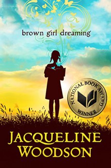 Brown Girl Dreaming - Jacqueline Woodson