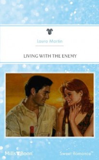 Mills & Boon : Living With The Enemy - Laura Martin