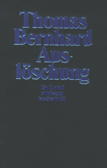 Auslöschung: Ein Zerfall - Thomas Bernhard