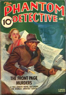 The Phantom Detective - The Front Page Murders - June, 1938 23/2 - Robert Wallace