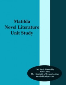 Matilda Novel Literature Unit Study - Teresa Lilly