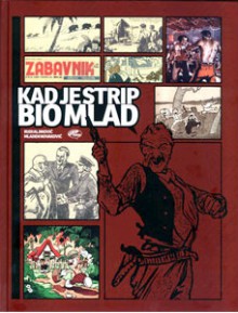 Kad je strip bio mlad: prilozi za povijest hrvatskog stripa - Rudi Aljinović, Mladen Novaković