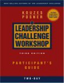 The Leadership Challenge Workshop: Participant's Guide, 2-Day - Barry Z. Posner