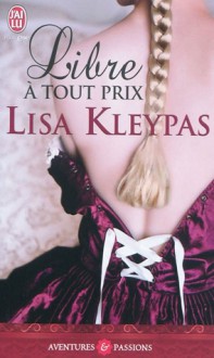 Libre à tout prix - Lisa Kleypas