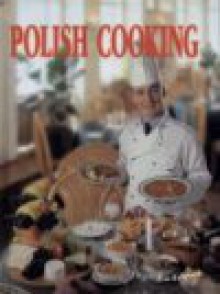 Polish Cooking - Alina Fedak, Małgorzata Walczak, Michael Jacobs, Marek Gerstmann, Jerzy Malinowski