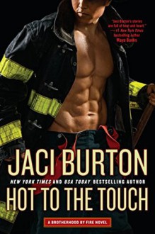 Hot to the Touch (Brotherhood by Fire) - Jaci Burton