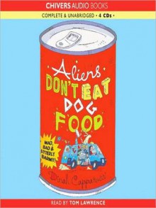 Aliens Don't Eat Dog Food (MP3 Book) - Dinah Capparucci, Tom Lawrence