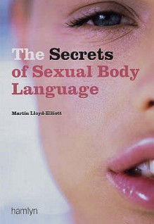 The Secrets Of Sexual Body Language - Martin Lloyd-Elliott