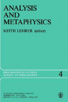 Analysis and Metaphysics: Essays in Honor of R. M. Chisholm - Keith Lehrer