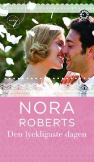 Den lyckligaste dagen (I nöd och lust 4) - Nora Roberts