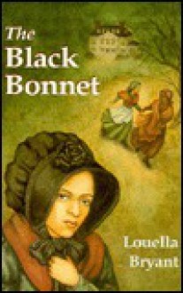 The Black Bonnet - Louella Bryant