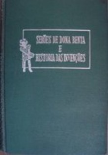 Serões de Dona Benta / História das invenções - Monteiro Lobato, J.U. Campos, Andre Le Blanc