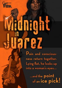 GetFisk: Midnight in Juarez - Fisk