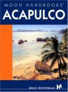 Moon Handbooks Acapulco - Bruce Whipperman