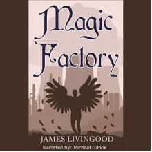 Magic Factory - James Weston Livingood