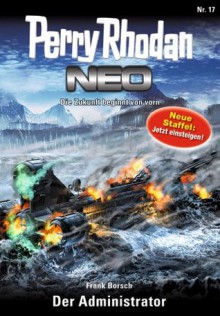 Perry Rhodan Neo 17: Der Administrator (German Edition) - Frank Borsch