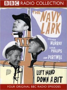 Left Hand Down a Bit: The Navy Lark, Volume 7 - Leslie Phillips, Stephen Murray, Ronnie Barker