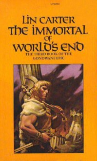 The Immortal of World's End (Gondwane Epic, Bk. 3) - Lin Carter