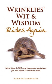 Wrinklies' Wit & Wisdom Rides Again - Allison Vale, Alison Rattle