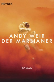 Der Marsianer: Roman - Andy Weir, Jürgen Langowski