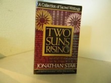 Two Suns Rising: A Collection of Sacred Writings - Jonathan Star