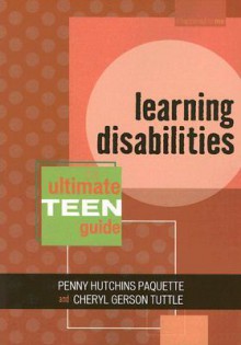 Learning Disabilities: The Ultimate Teen Guide, It Happened to Me Series (It Happened to Me) - Penny Hutchins Paquette, Cheryl Gerson Tuttle