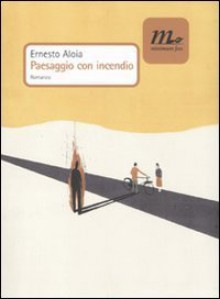 Paesaggio con incendio - Ernesto Aloia