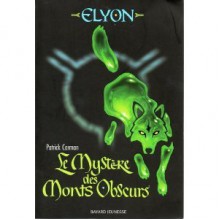 Le Mystère des Monts Obscurs: Elyon, Tome 1 The Land of Elyon #1) - Patrick Carman, Danièle Laruelle